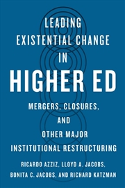 Buy Leading Existential Change in Higher Ed