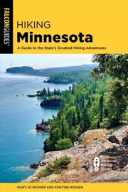 Buy Hiking Minnesota: A Guide to the State's Greatest Hiking Adventures