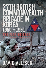 Buy 27th British Commonwealth Brigade in Korea 1950 - 1951: The Fire Brigade