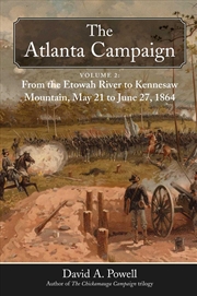 Buy Atlanta Campaign: Volume 2: From the Etowah River to Kennesaw Mountain, May 21 to June 27, 1864