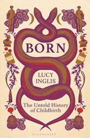 Buy Born: The Untold History of Childbirth