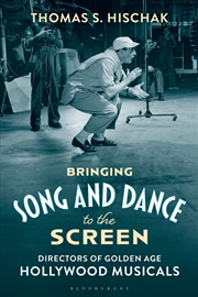 Buy Bringing Song And Dance To The Screen: Directors Of Golden Age Hollywood Musicals