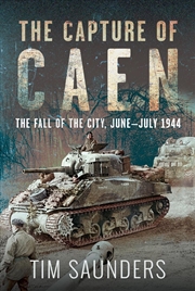 Buy Capture of Caen: The Fall of the City, June-July 1944