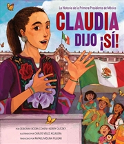 Buy Claudia Dijo S!: La Historia de la Primera Presidenta de Mexico