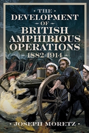 Buy Development Of British Amphibious Operations 1882-1914