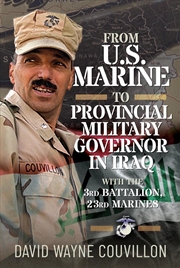 Buy From US Marine to Provincial Military Governor in Iraq: With the 3rd Battalion, 23rd Marines