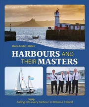 Buy Harbours And Their Masters: Sailing into (Nearly) Every Harbour in Britain & Ireland