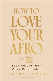 Buy How to Love Your Afro: Your Natural Hair Care Companion