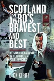 Buy Scotland Yard's Bravest and Best: Outstanding Gallantry by Metropolitan Police Officers