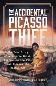 Buy The Accidental Picasso Thief: The True Story of a Reverse Heist, Outrunning the FBI, and Fleeing the