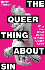 Buy The Queer Thing About Sin: Why the West Came to Hate Queer Love