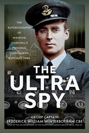 Buy Ultra Spy: The Autobiography of Winston Churchill's Personal Liaison with Bletchley Park