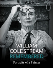 Buy William Coldstream Remembered: Portrait of a Painter