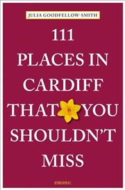 Buy 111 Places in Cardiff That You Shouldn't Miss
