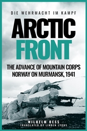 Buy Arctic Front: The Advance Of Mountain Corps Norway On Murmansk, 1941