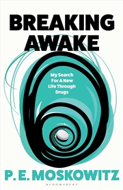 Buy Breaking Awake: My Search For A New Life Through Drugs