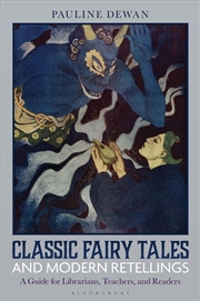 Buy Classic Fairy Tales and Modern Retellings: A Guide for Librarians, Teachers, and Readers