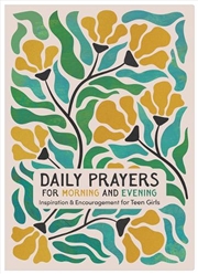 Buy Daily Prayers For Morning And Evening: Inspiration And Encouragement For Teen Girls