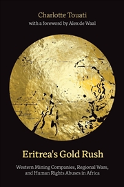 Buy Eritrea's Gold Rush: Western Mining Companies, Regional Wars, and HumanRights Abuses in Africa