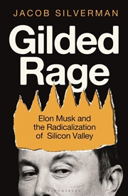 Buy Gilded Rage: Elon Musk And The Radicalization Of Silicon Valley