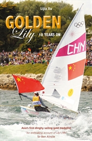 Buy Golden Lily - Ten Years On: Asia's First Dinghy Sailing Gold Medallist
