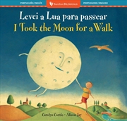 Buy I Took the Moon for a Walk (Bilingual Portuguese & English)