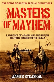 Buy Masters of Mayhem: Lawrence of Arabia and the British Military Mission to the Hejaz