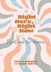 Buy Right Here, Right Now Devotions for Women: 180 Readings for Busy Days