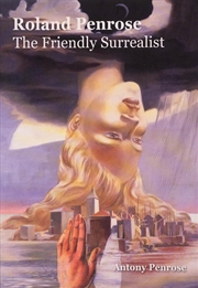 Buy Roland Penrose: The Friendly Surrealist