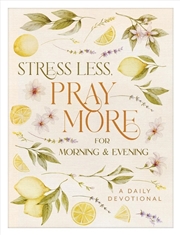 Buy Stress Less, Pray More for Morning and Evening: A Daily Devotional