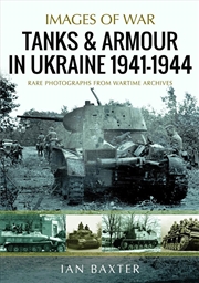 Buy Tanks and Armour in Ukraine 1941-1944: Rare Photographs from Wartime Archives