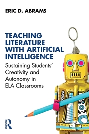 Buy Teaching Literature With Artificial Intelligence Sustaining Students' Creativity And Autonomy In Ela