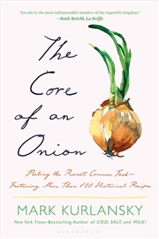 Buy The Core of an Onion: Peeling the Rarest Common Food-Featuring More Than 100 Historical Recipes
