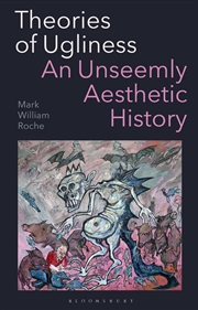 Buy Theories Of Ugliness: An Unseemly Aesthetic History
