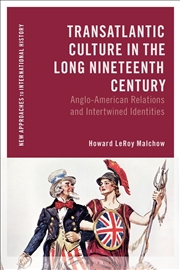 Buy Transatlantic Culture in the Long Nineteenth Century: Anglo-American Relations and Intertwined Ident