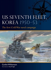 Buy US Seventh Fleet, Korea 1950-53: The first Cold War naval campaign