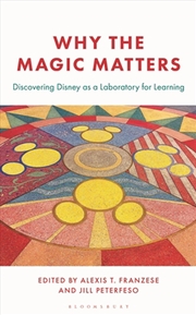 Buy Why The Magic Matters: Discovering Disney As A Laboratory For Learning
