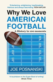 Buy Why We Love American Football: A History in 100 Moments