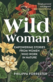 Buy Wild Woman: Empowering Stories from Women who Work in Nature