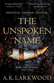 Buy The Unspoken Name: The Serpent Gates Book 1
