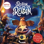 Buy Robin Robin: A Push, Pull and Slide Book