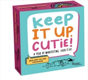 Buy Keep It Up, Cutie! 2026 Day-To-Day Calendar : A Year Of Manifesting. Look It Up