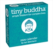 Buy Tiny Buddha 2026 Day-To-Day Calendar : Simple Wisdom For Complex Lives