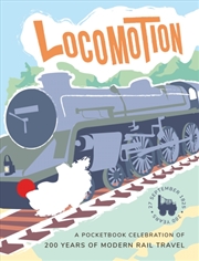 Buy Locomotion: A Pocketbook Celebration Of 200 Years Of Modern Rail Travel