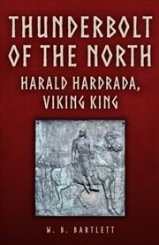 Buy Thunderbolt Of The North: Harald Hardrada, Viking King
