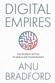 Buy Digital Empires: The Global Battle To Regulate Technology