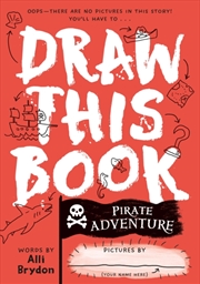 Buy Pirate Adventure (Draw This Book): A Picture Book About Pirates That You Can Draw!