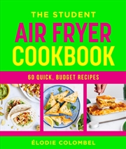 Buy The Student Air Fryer Cookbook: 60 Quick, Budget Recipes