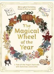 Buy The Magical Wheel Of The Year: A Tale Of The Pagan Festivals With Activities & Rituals