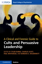 Buy A Clinical And Forensic Guide To Cults And Persuasive Leadership